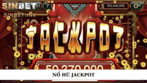 NỔ HŨ JACKPOT – HÀNH TRÌNH SĂN JACKPOT ĐỈNH CAO TẠI SINBET 1 NỔ HŨ JACKPOT
